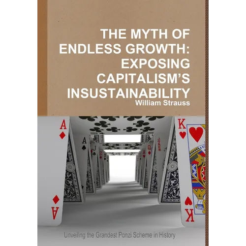 The Myth of Endless Growth: Exposing Capitalism's Insustainability