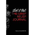 Let It Out: The Grief Relief Journal