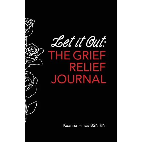 Let It Out: The Grief Relief Journal