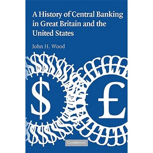 A History of Central Banking in Great Britain and the United States