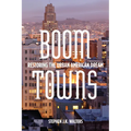 Boom Towns: Restoring the Urban American Dream