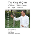 The Xing Yi Quan of Master Li Gui Chang: Wu Xing & Lian Huan