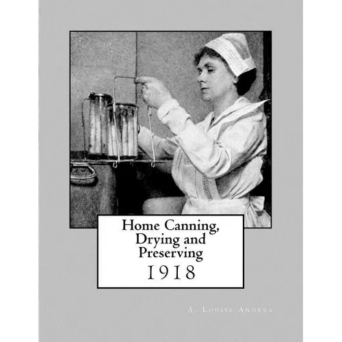 Home Canning, Drying and Preserving