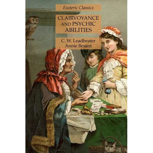 Clairvoyance and Psychic Abilities: Esoteric Classics