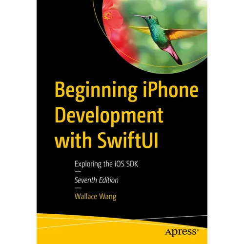 Beginning iPhone Development with Swiftui: Exploring the IOS SDK