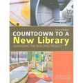 Countdown to a New Library: Managing the Building Project, Second Edition