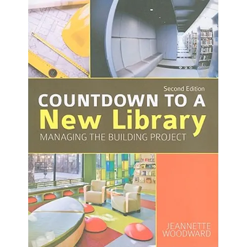 Countdown to a New Library: Managing the Building Project, Second Edition