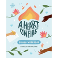 A Heart on Fire Guided Workbook: 100 Activities and Prompts for a Life of Everyday Advocacy and Self-Compassion