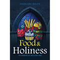 Food & Holiness: The Dangers of Idolizing Food