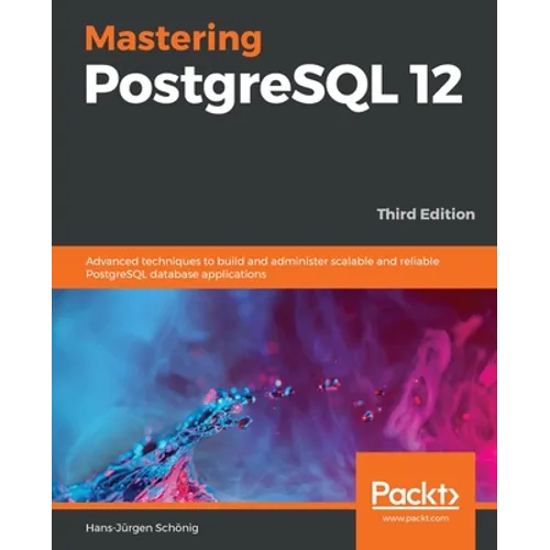 Mastering PostgreSQL 12-Third Edition