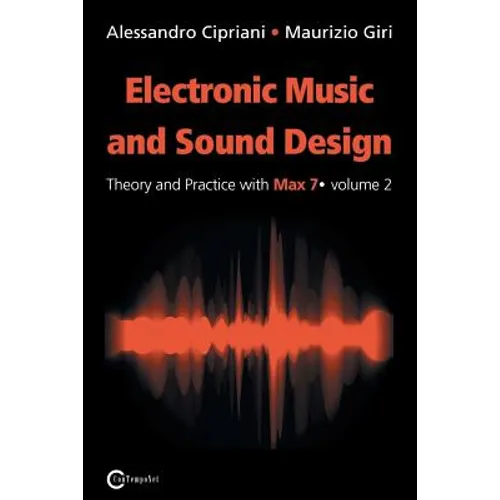 Electronic Music and Sound Design - Theory and Practice with Max 7 - Volume 2 (Second Edition)