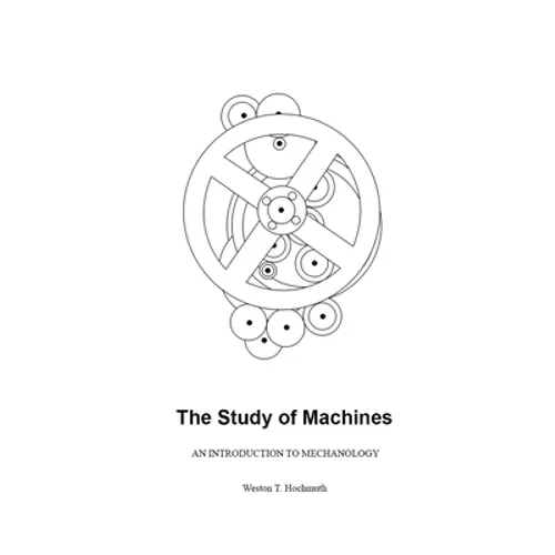 The Study of Machines: An Introduction to Mechanology