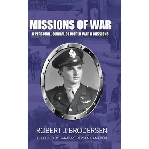 Missions of War: A Personal Journal of World War II Mission