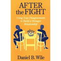 After the Fight: Using Your Disagreements to Build a Stronger Relationship