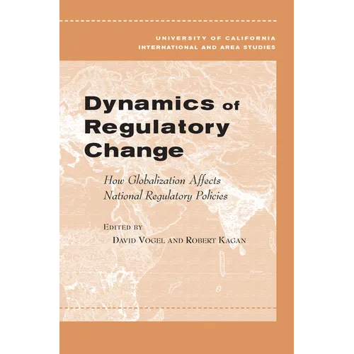 Dynamics of Regulatory Change: How Globalization Affects National Regulatory Policies