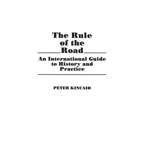 The Rule of the Road: An International Guide to History and Practice