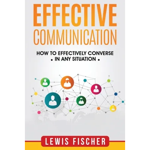 Effective Communication: How to Effectively Converse in any Situation