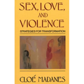 Sex, Love, and Violence: Strategies for Transformation