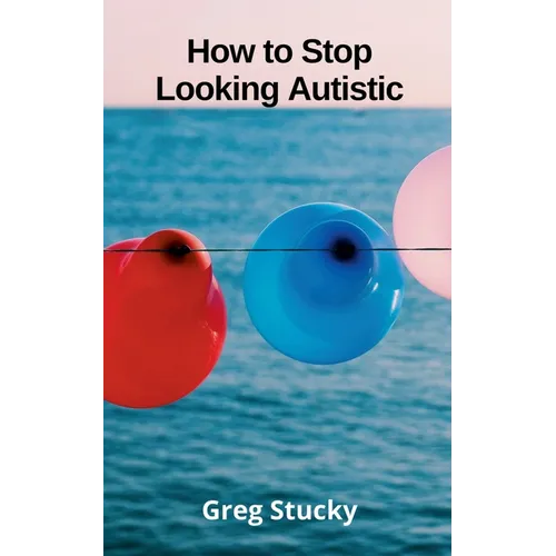 How to Stop Looking Autistic