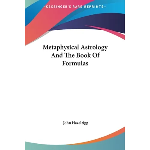 Metaphysical Astrology And The Book Of Formulas