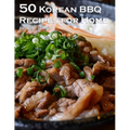 50 Korean BBQ Recipes for Home