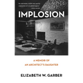 Implosion: Memoir of an Architect's Daughter - Paperback