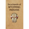 Encyclopedia of Wyoming Indians