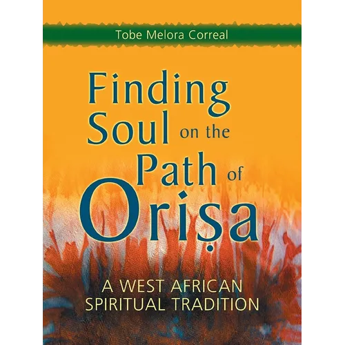 Finding Soul on the Path of Orisa: A West African Spiritual Tradition