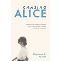 Chasing Alice: How the Life, Murder, and Legacy of an English Teacher Changed a Delmarva Community