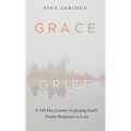 Grace in Grief: A 100-Day Journey Exploring God's Tender Response to Loss