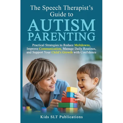 The Speech Therapist's Guide to Autism Parenting
