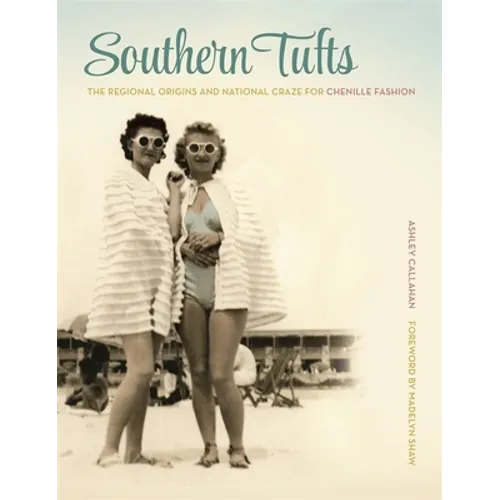 Southern Tufts: The Regional Origins and National Craze for Chenille Fashion