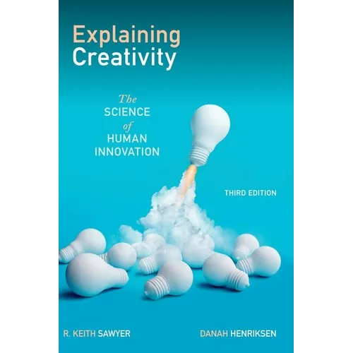 Explaining Creativity: The Science of Human Innovation