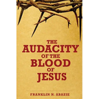 The Audacity of the Blood of Jesus: The Blood of Jesus - Paperback