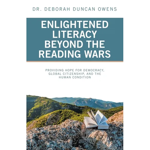 Enlightened Literacy Beyond the Reading Wars: Providing Hope for Democracy, Global Citizenship, and the Human Condition