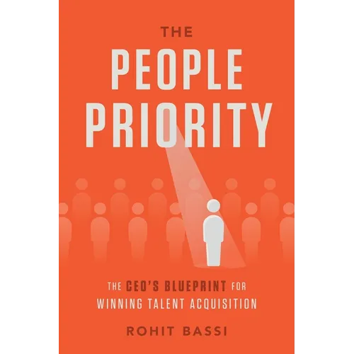 The People Priority: The CEO's Blueprint for Winning Talent Acquisition
