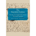 Watchful Clothier: The Life of an Eighteenth-Century Protestant Capitalist