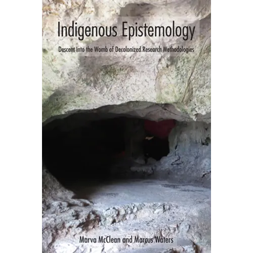 Indigenous Epistemology: Descent Into the Womb of Decolonized Research Methodologies