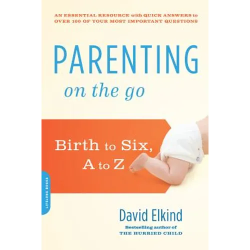 Parenting on the Go: Birth to Six, A to Z