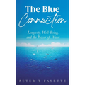 The Blue Connection: Longevity, Well-Being, and the Power of Water