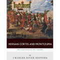 Hernan Cortes and Montezuma: The Conquistador and the Conquered