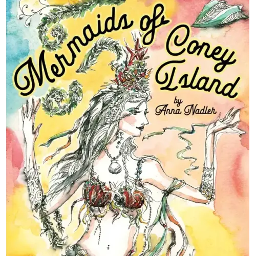 Mermaids of Coney Island: Beautiful watercolor illustrations of a parade on New York City's famous beach boardwalk, and a poem to remember.
