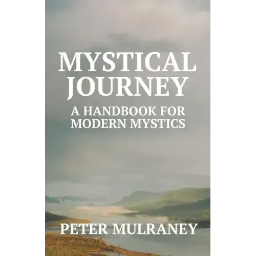 Mystical Journey: A Handbook for Modern Mystics