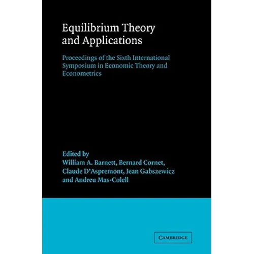 Equilibrium Theory and Applications: Proceedings of the Sixth International Symposium in Economic Theory and Econometrics