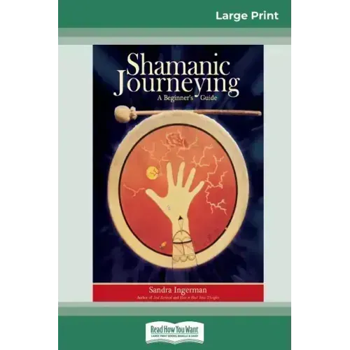 Shamanic Journeying: A Beginner's Guide (16pt Large Print Edition)