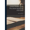 John Penry, The Pilgrim Martyr, 1559-1593