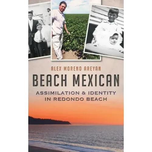 Beach Mexican: Assimilation & Identity in Redondo Beach