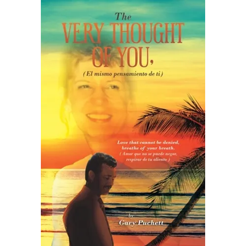 The Very Thought of You, (El Mismo Pensamiento De Ti): Love That Cannot Be Denied, Breathe of Your Breath. (Amor Que No Se Puede Negar, Respirar De Tu