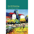 On Oil Painting - With A Chapter On Tempera