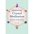 Essential Crystal Meditation: Enhance Your Energy with Mantras and Healing Crystals